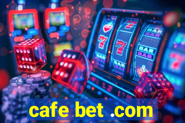 cafe bet .com
